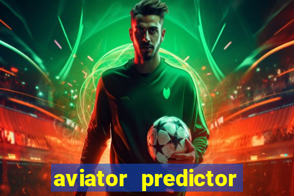 aviator predictor v4.0 download